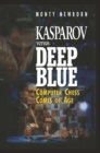 Image for Kasparov versus Deep Blue: Computer Chess Comes of Age