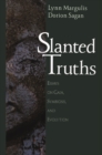 Image for Slanted Truths: Essays on Gaia, Symbiosis and Evolution