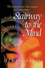 Image for Stairway to the Mind: The Controversial New Science of Consciousness