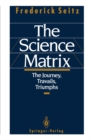 Image for Science Matrix: The Journey, Travails, Triumphs