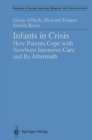 Image for Infants in Crisis: How Parents Cope with Newborn Intensive Care and Its Aftermath