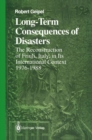 Image for Long-Term Consequences of Disasters: The Reconstruction of Friuli, Italy, in Its International Context, 1976-1988