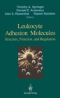 Image for Leukocyte Adhesion Molecules: Proceedings of the First International Conference on: &amp;quot;Structure, Function and Regulation of Molecules Involved in Leukocyte Adhesion&amp;quot;, Held in Titisee, West Germany, September 28 - October 2, 1988