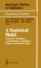 Image for Statistical Model: Frederick Mosteller&#39;s Contributions to Statistics, Science, and Public Policy