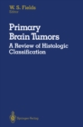 Image for Primary Brain Tumors: A Review of Histologic Classification