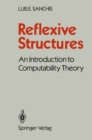 Image for Reflexive Structures: An Introduction to Computability Theory