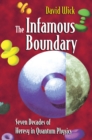 Image for Infamous Boundary: Seven Decades of Heresy in Quantum Physics