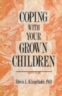 Image for Coping with your Grown Children