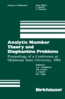 Image for Analytic Number Theory and Diophantine Problems: Proceedings of a Conference at Oklahoma State University, 1984 : v. 70