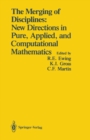 Image for Merging of Disciplines: New Directions in Pure, Applied, and Computational Mathematics: Proceedings of a Symposium Held in Honor of Gail S. Young at the University of Wyoming, August 8-10, 1985. Sponsored by the Sloan Foundation, the National Science Foundation, and Air Force Office of Scientific Research