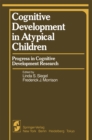 Image for Cognitive Development in Atypical Children: Progress in Cognitive Development Research