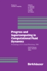 Image for Progress and Supercomputing in Computational Fluid Dynamics: Proceedings of U.s.-israel Workshop, 1984.