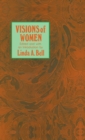 Image for Visions of Women: Being a Fascinating Anthology with Analysis of Philosophers&#39; Views of Women from Ancient to Modern Times