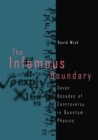 Image for Infamous Boundary: Seven Decades of Controversy in Quantum Physics