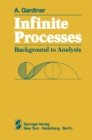 Image for Infinite Processes: Background to Analysis