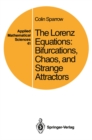Image for The Lorenz equations: bifurcations, chaos, and strange attractors