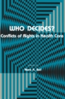 Image for Who Decides?: Conflicts of Rights in Health Care