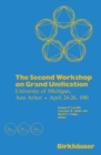 Image for Second Workshop On Grand Unification: University of Michigan, Ann Arbor April 24-26, 1981.