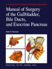 Image for Manual of Surgery of the Gallbladder, Bile Ducts, and Exocrine Pancreas