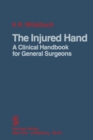 Image for The Injured Hand : A Clinical Handbook for General Surgeons