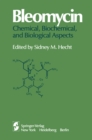 Image for Bleomycin: Chemical, Biochemical, and Biological Aspects: Proceedings of a joint U.S.-Japan Symposium held at the East-West Center, Honolulu, July 18-22, 1978
