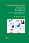 Image for Selenium Assessment in Aquatic Ecosystems : A Guide for Hazard Evaluation and Water Quality Criteria