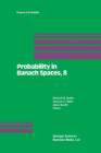 Image for Probability in Banach Spaces, 8: Proceedings of the Eighth International Conference