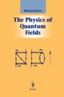 Image for The Physics of Quantum Fields