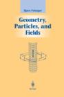 Image for Geometry, Particles, and Fields