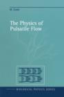 Image for The Physics of Pulsatile Flow