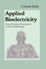 Image for Applied Bioelectricity : From Electrical Stimulation to Electropathology
