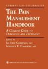 Image for The pain management handbook  : a concise guide to diagnosis and treatment