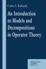 Image for An Introduction to Models and Decompositions in Operator Theory