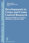 Image for Developments in Crime and Crime Control Research : German Studies on Victims, Offenders, and the Public