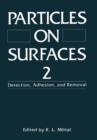Image for Particles on Surfaces 2 : Detection, Adhesion, and Removal