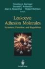 Image for Leukocyte Adhesion Molecules : Proceedings of the First International Conference on: &quot;Structure, Function and Regulation of Molecules Involved in Leukocyte Adhesion&quot;, Held in Titisee, West Germany, Se