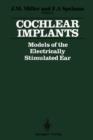 Image for Cochlear Implants : Models of the Electrically Stimulated Ear