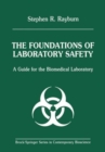 Image for The Foundations of Laboratory Safety : A Guide for the Biomedical Laboratory