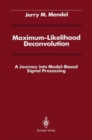 Image for Maximum-Likelihood Deconvolution : A Journey into Model-Based Signal Processing