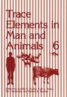 Image for Trace Elements in Man and Animals 6