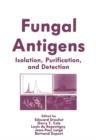 Image for Fungal Antigens : Isolation, Purification, and Detection