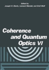 Image for Coherence and Quantum Optics VI : Proceedings of the Sixth Rochester Conference on Coherence and Quantum Optics held at the University of Rochester, June 26-28, 1989