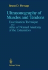 Image for Ultrasonography of Muscles and Tendons : Examination Technique and Atlas of Normal Anatomy of the Extremities