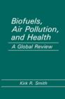 Image for Biofuels, air pollution, and health  : a global review