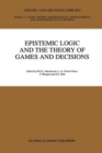 Image for Epistemic Logic and the Theory of Games and Decisions
