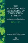 Image for The Planning and Scheduling of Production Systems