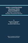 Image for Time-Constrained Transaction Management : Real-Time Constraints in Database Transaction Systems