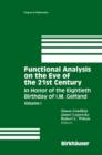 Image for Functional Analysis on the Eve of the 21st Century : Volume I In Honor of the Eightieth Birthday of I.M. Gelfand