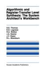 Image for Algorithmic and Register-Transfer Level Synthesis: The System Architect’s Workbench : The System Architect&#39;s Workbench