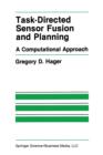 Image for Task-Directed Sensor Fusion and Planning : A Computational Approach